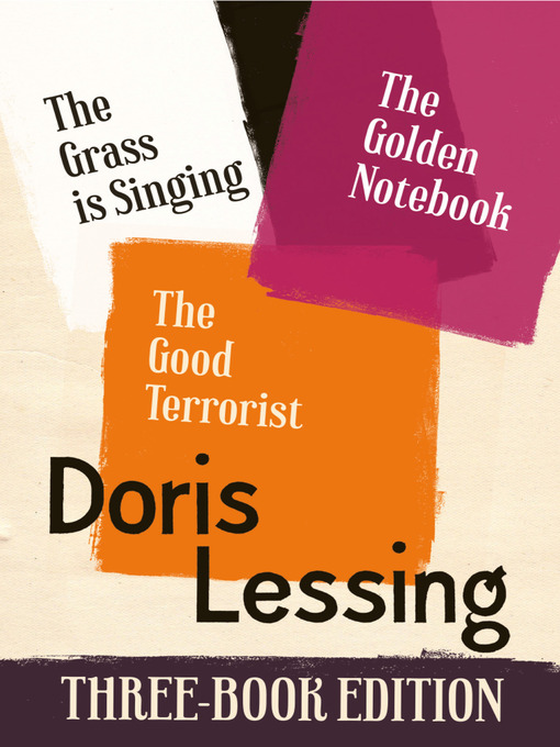 Title details for The Golden Notebook, the Grass is Singing, the Good Terrorist by Doris Lessing - Wait list